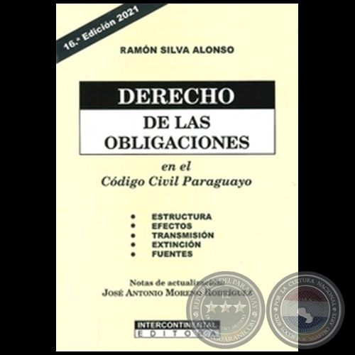 DERECHO DE LAS OBLIGACIONES EN EL CDIGO CIVIL PARAGUAYO - 16 Edicin - Autor: RAMN SILVA ALONSO - Ao 2021